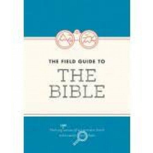 The Field Guide to the Bible Bible Society
